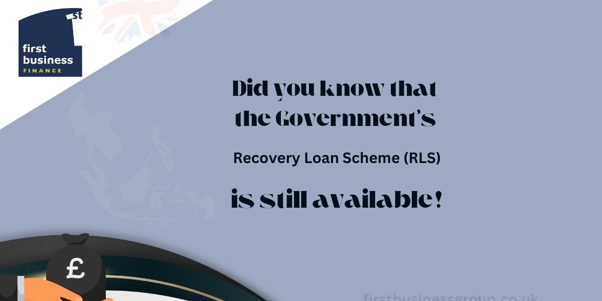 Did you know that the Government’s Recovery Loan Scheme (RLS) is still available! Did you know that the Government’s Recovery Loan Scheme (RLS) is still available!