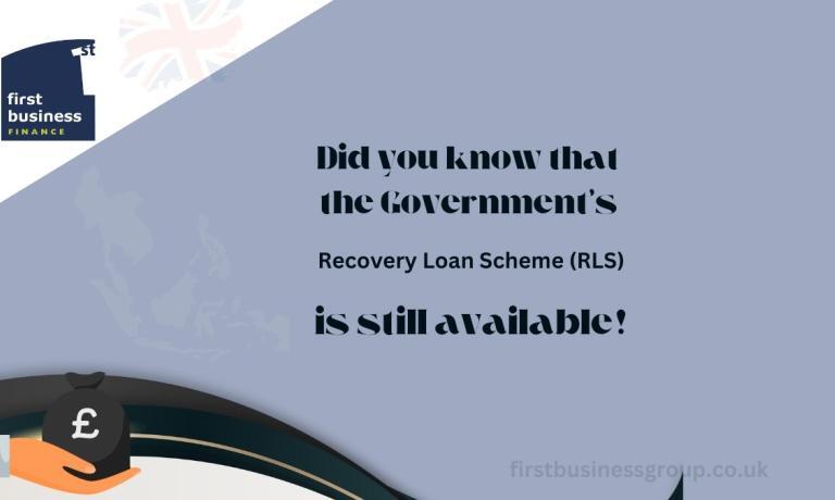 Did you know that the Government’s Recovery Loan Scheme (RLS) is still available!